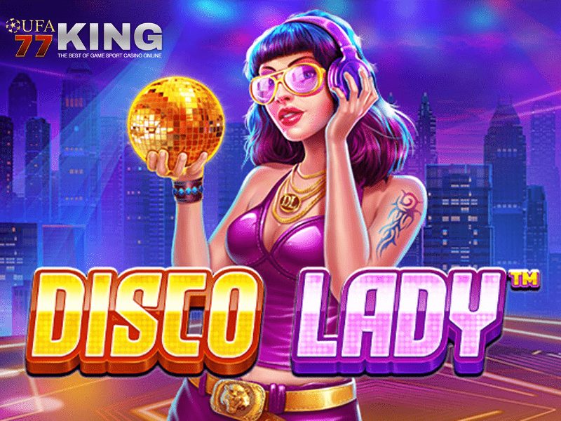 เกมสล็อต Disco Lady จากเว็บไซต์ ufa77king