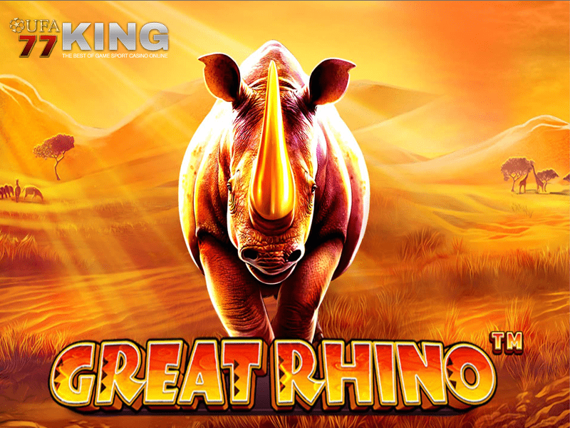 เกมสล็อต Great Rhino จากเว็บไซต์ ufa77king