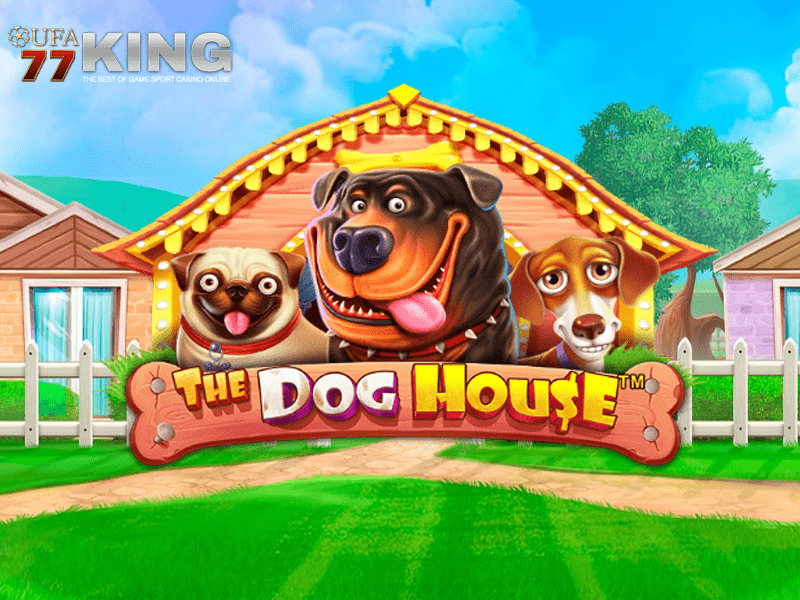 เกมสล็อต The DogHouse จากเว็บไซต์ ufa77king