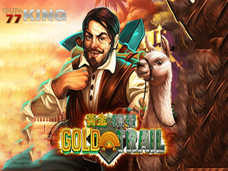 เกมส์สล็อต GOLD TRAIL ล่าขุมทรัพย์ทองคำ จากเว็บไซต์ ufa77king