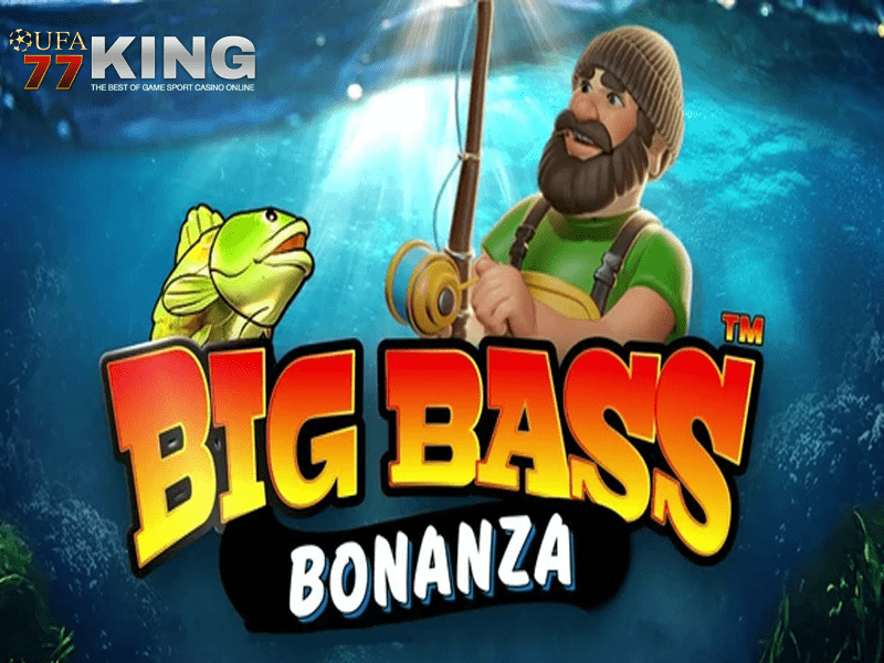 เกมสล็อต Big Bass Bonanza จากเว็บไซต์ ufa77king