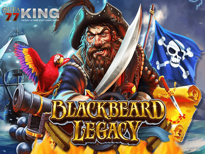 เกมสล็อต Blackbeard Legacy  จากเว็บไซต์ ufa77king
