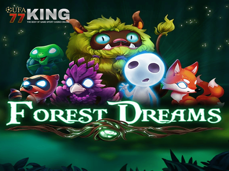  เกมสล็อต Forest Dreams จากเว็บไซต์ ufa77king