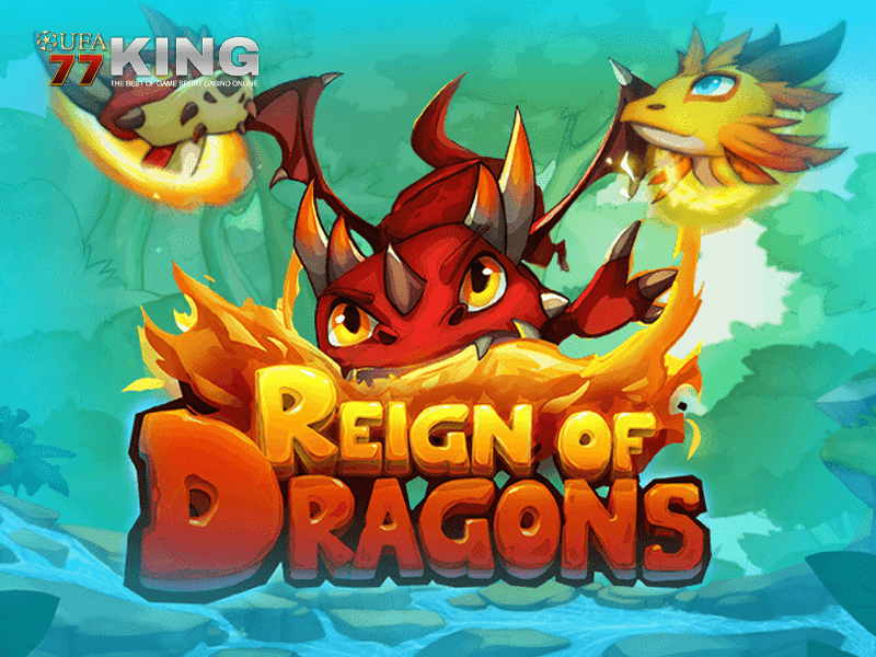 เกมสล็อต Reign Of Dragons จากเว็บไซต์ ufa77king