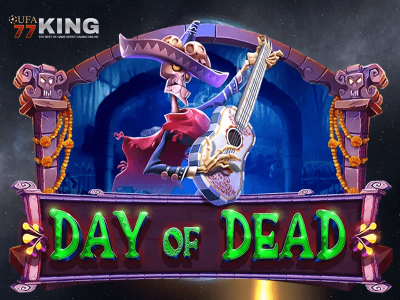 เกมสล็อต Day of Dead จากเว็บไซต์ ufa77king